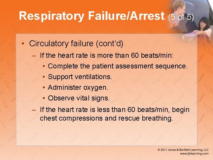 Respiratory Failure/Arrest (5 of 5) • Circulatory failure (cont’d) – If the heart rate