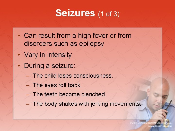 Seizures (1 of 3) • Can result from a high fever or from disorders