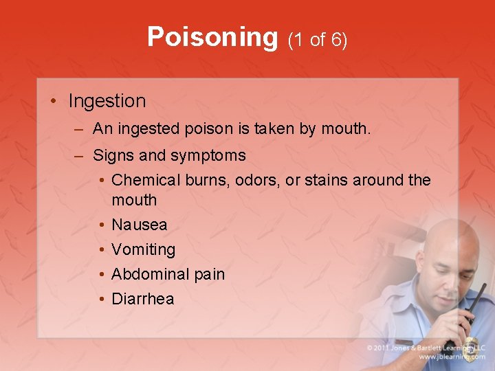 Poisoning (1 of 6) • Ingestion – An ingested poison is taken by mouth.