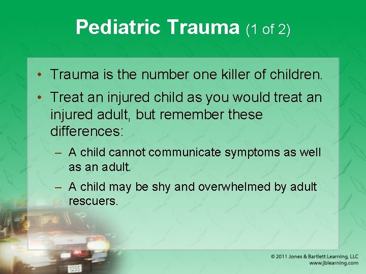 Pediatric Trauma (1 of 2) • Trauma is the number one killer of children.