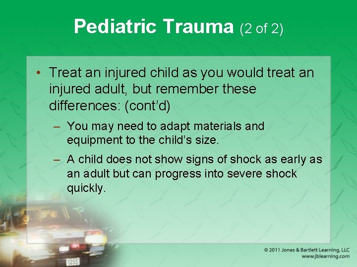 Pediatric Trauma (2 of 2) • Treat an injured child as you would treat