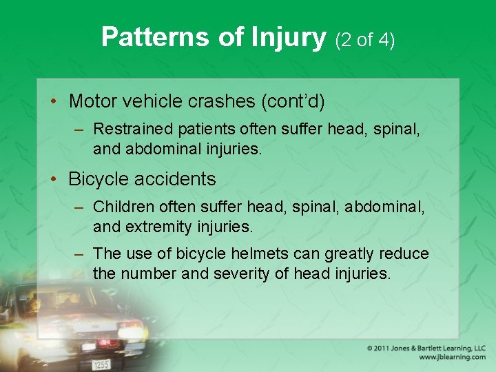 Patterns of Injury (2 of 4) • Motor vehicle crashes (cont’d) – Restrained patients