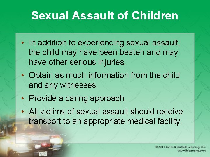 Sexual Assault of Children • In addition to experiencing sexual assault, the child may