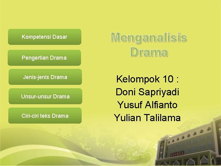 Kompetensi Dasar Pengertian Drama Jenis-jenis Drama Unsur-unsur Drama Ciri-ciri teks Drama Menganalisis Drama Kelompok