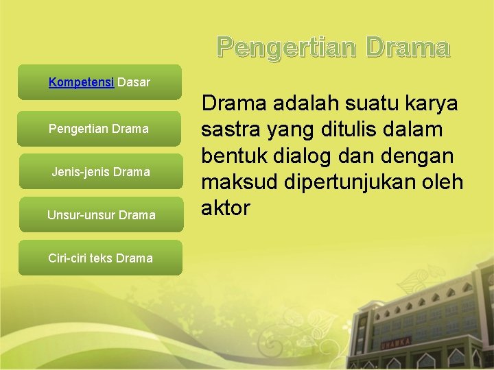 Pengertian Drama Kompetensi Dasar Pengertian Drama Jenis-jenis Drama Unsur-unsur Drama Ciri-ciri teks Drama adalah