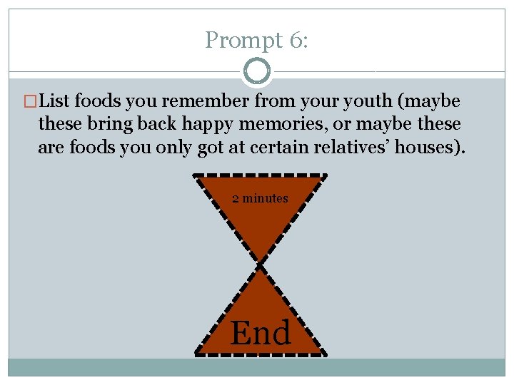 Prompt 6: �List foods you remember from your youth (maybe these bring back happy