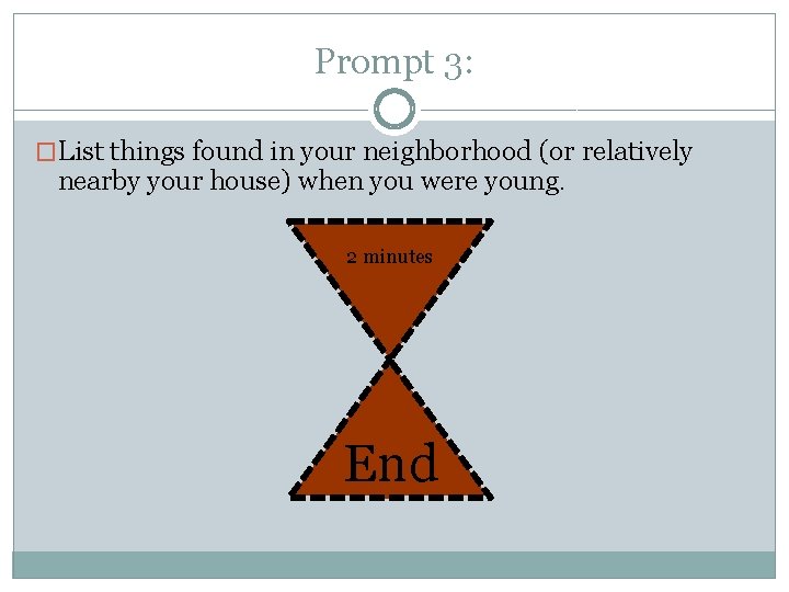 Prompt 3: �List things found in your neighborhood (or relatively nearby your house) when