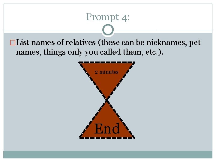 Prompt 4: �List names of relatives (these can be nicknames, pet names, things only