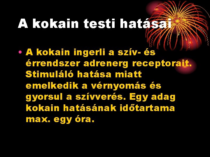 A kokain testi hatásai • A kokain ingerli a szív- és érrendszer adrenerg receptorait.