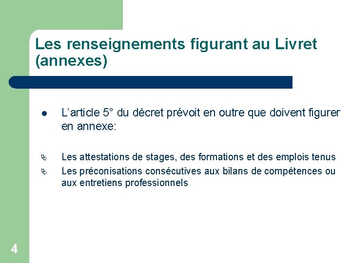 Les renseignements figurant au Livret (annexes) l L’article 5° du décret prévoit en outre