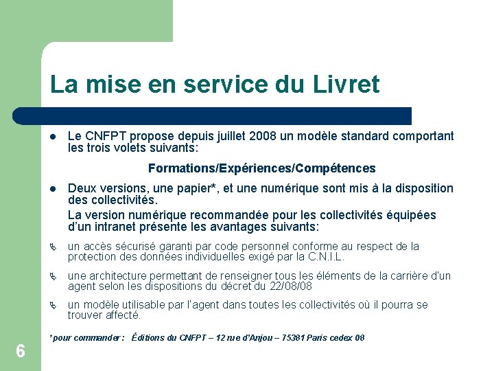 La mise en service du Livret l Le CNFPT propose depuis juillet 2008 un