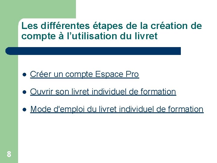 Les différentes étapes de la création de compte à l’utilisation du livret 8 l