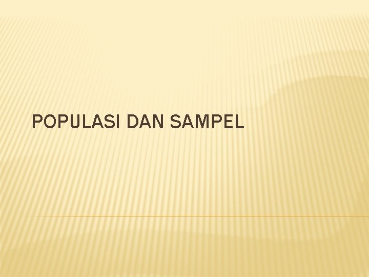 POPULASI DAN SAMPEL 