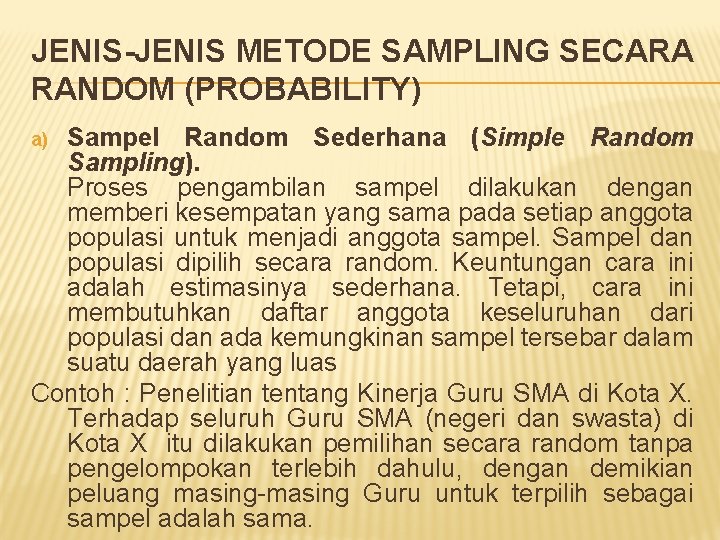 JENIS-JENIS METODE SAMPLING SECARA RANDOM (PROBABILITY) Sampel Random Sederhana (Simple Random Sampling). Proses pengambilan