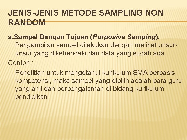 JENIS-JENIS METODE SAMPLING NON RANDOM a. Sampel Dengan Tujuan (Purposive Samping). Pengambilan sampel dilakukan