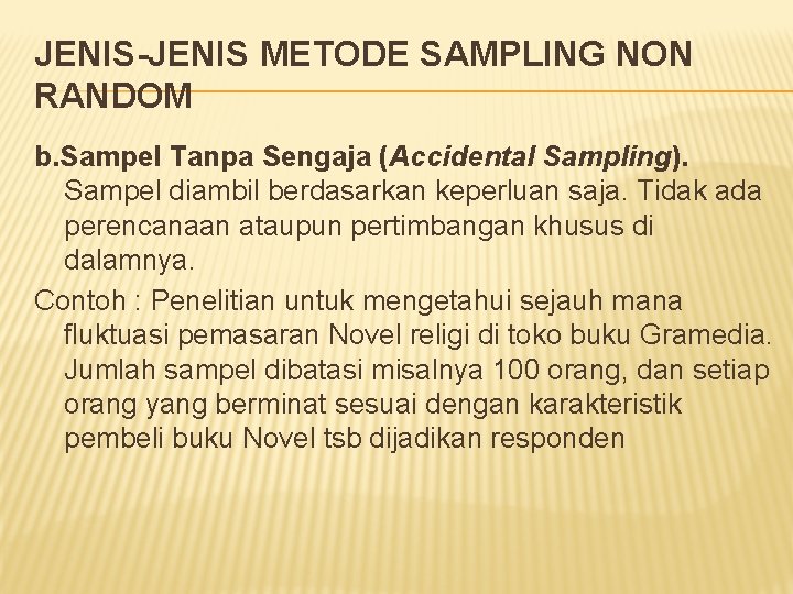 JENIS-JENIS METODE SAMPLING NON RANDOM b. Sampel Tanpa Sengaja (Accidental Sampling). Sampel diambil berdasarkan