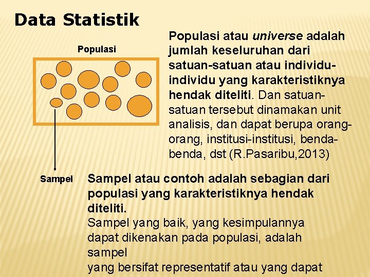 Data Statistik Populasi Sampel Populasi atau universe adalah jumlah keseluruhan dari satuan-satuan atau individu