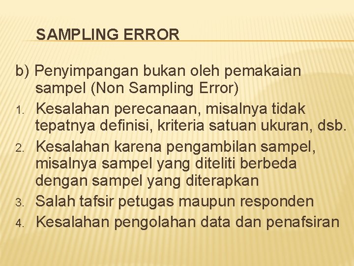 SAMPLING ERROR b) Penyimpangan bukan oleh pemakaian sampel (Non Sampling Error) 1. Kesalahan perecanaan,