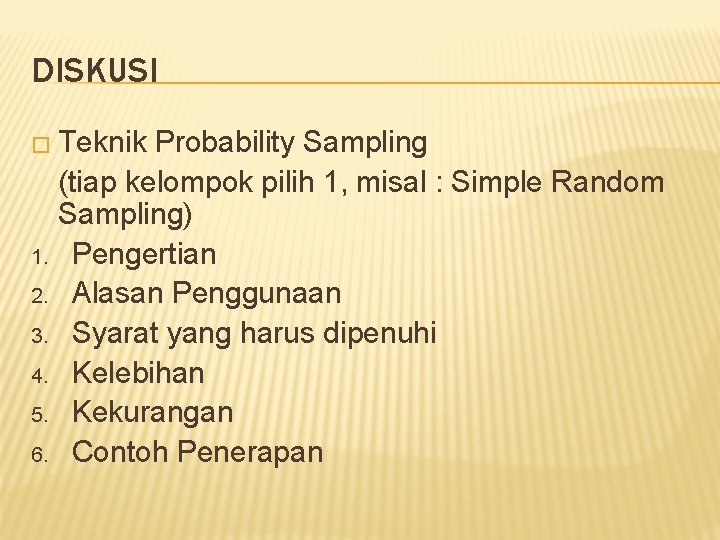 DISKUSI � Teknik Probability Sampling 1. 2. 3. 4. 5. 6. (tiap kelompok pilih