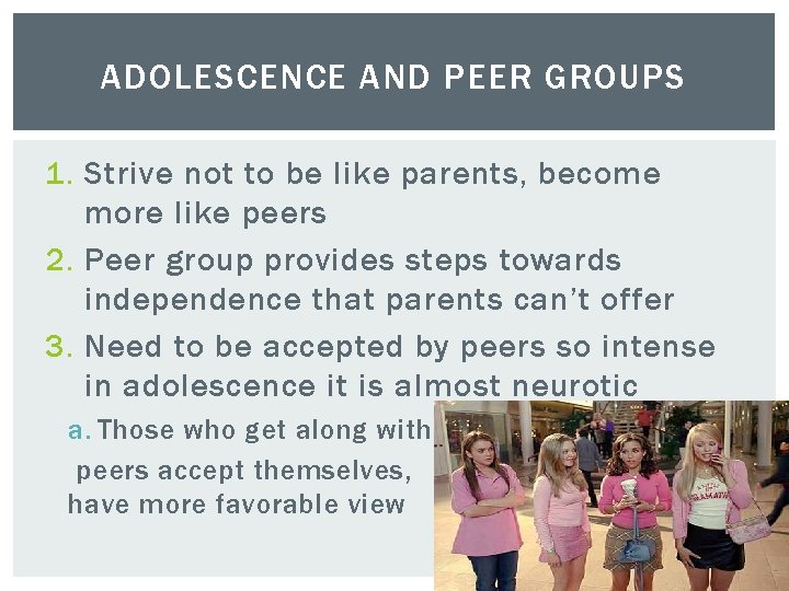 ADOLESCENCE AND PEER GROUPS 1. Strive not to be like parents, become more like