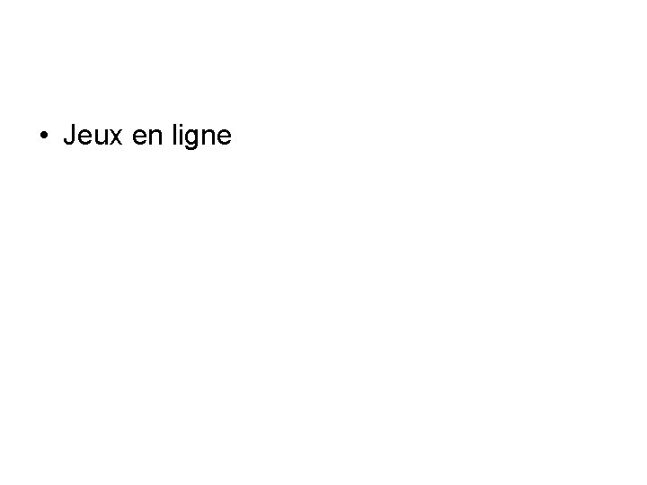 • Jeux en ligne • Jeux en ligne