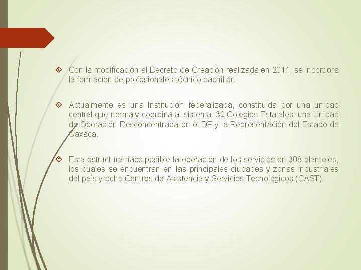  Con la modificación al Decreto de Creación realizada en 2011, se incorpora la