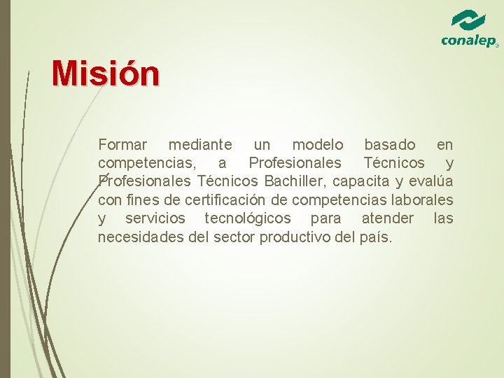 Misión Formar mediante un modelo basado en competencias, a Profesionales Técnicos y Profesionales Técnicos