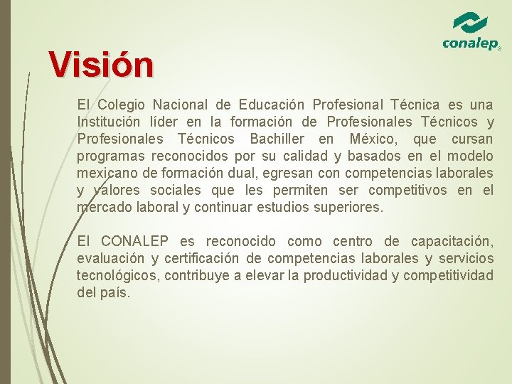 Visión El Colegio Nacional de Educación Profesional Técnica es una Institución líder en la