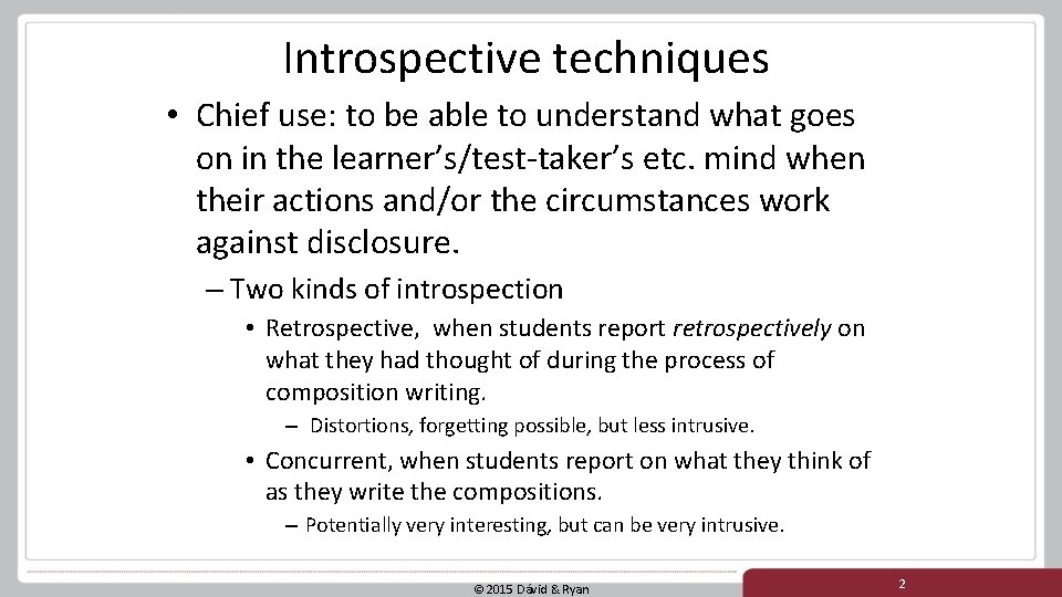 Introspective techniques • Chief use: to be able to understand what goes on in Introspective techniques • Chief use: to be able to understand what goes on in