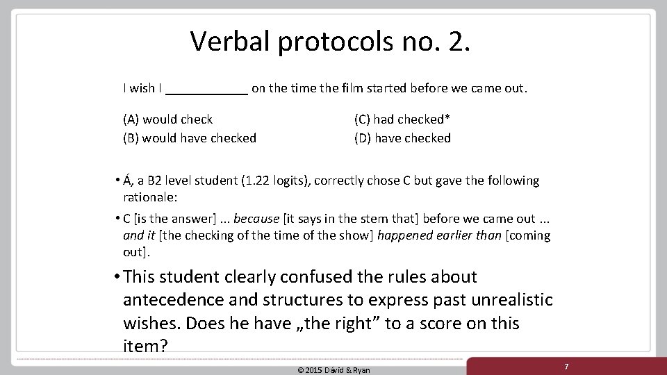 Verbal protocols no. 2. I wish I ______ on the time the film started Verbal protocols no. 2. I wish I ______ on the time the film started