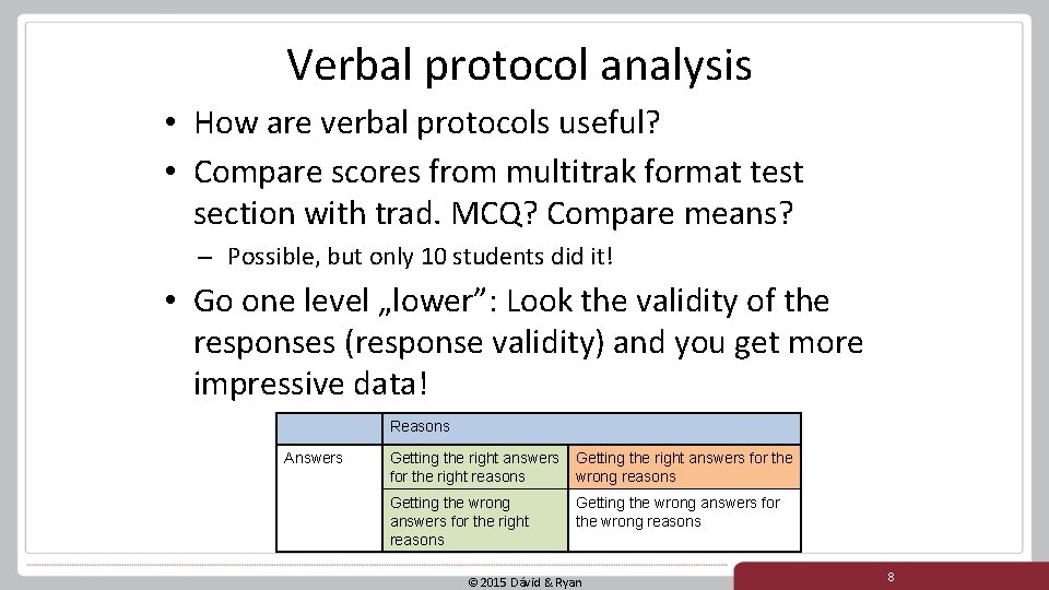 Verbal protocol analysis • How are verbal protocols useful? • Compare scores from multitrak Verbal protocol analysis • How are verbal protocols useful? • Compare scores from multitrak