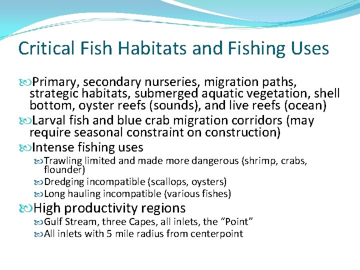 Critical Fish Habitats and Fishing Uses Primary, secondary nurseries, migration paths, strategic habitats, submerged