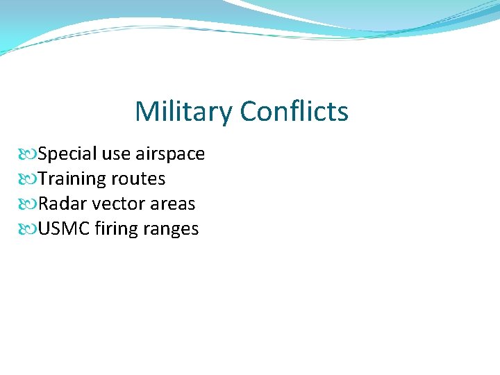 Military Conflicts Special use airspace Training routes Radar vector areas USMC firing ranges 