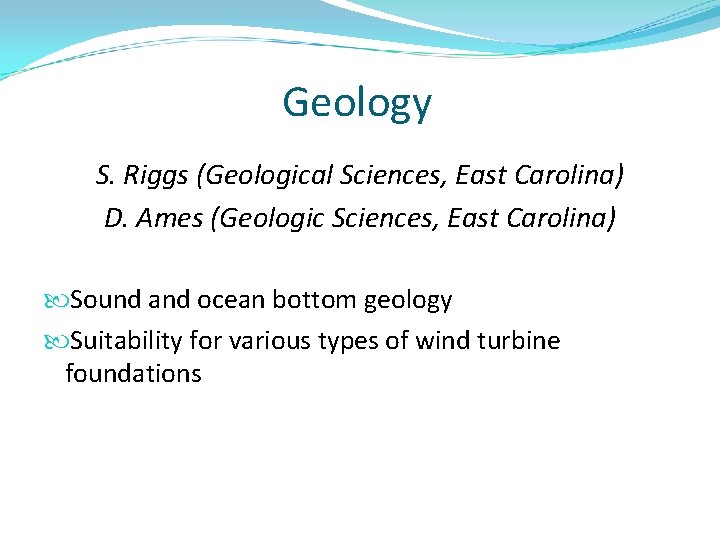 Geology S. Riggs (Geological Sciences, East Carolina) D. Ames (Geologic Sciences, East Carolina) Sound