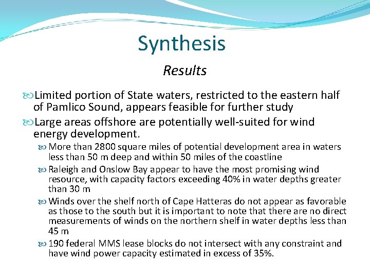 Synthesis Results Limited portion of State waters, restricted to the eastern half of Pamlico