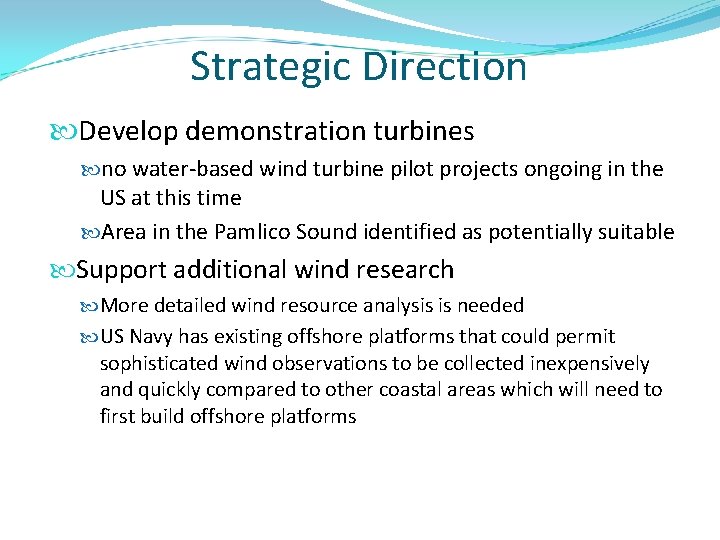 Strategic Direction Develop demonstration turbines no water-based wind turbine pilot projects ongoing in the