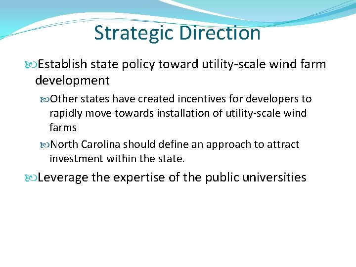 Strategic Direction Establish state policy toward utility-scale wind farm development Other states have created