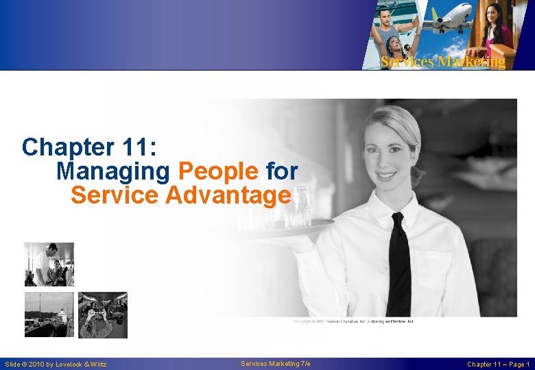 Services Marketing Chapter 11: Managing People for Service Advantage Slide © 2010 by Lovelock