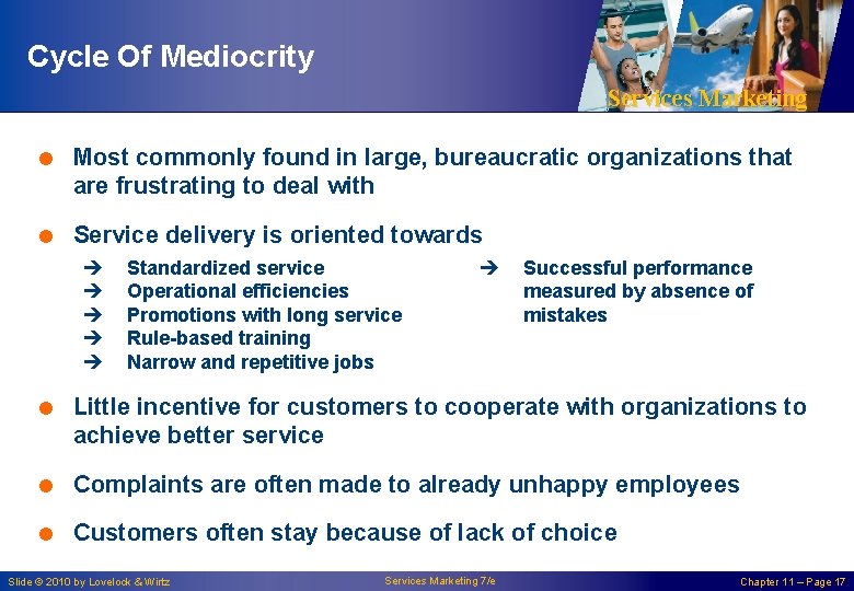 Cycle Of Mediocrity Services Marketing = Most commonly found in large, bureaucratic organizations that