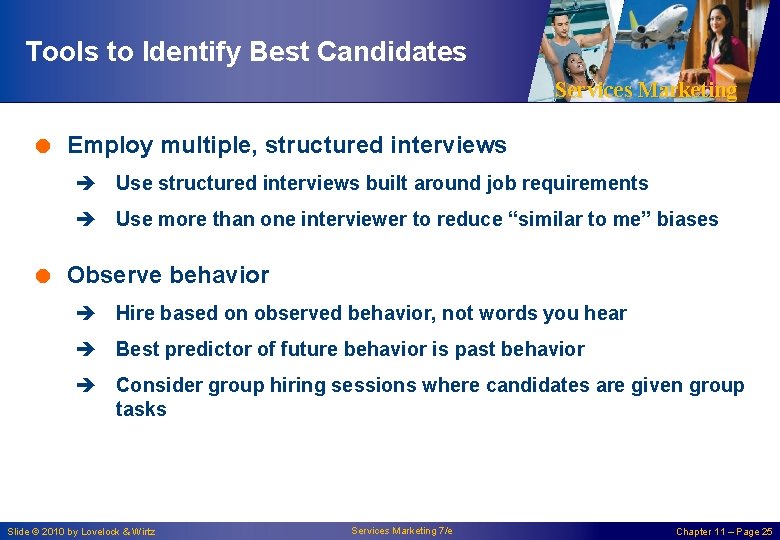 Tools to Identify Best Candidates Services Marketing = Employ multiple, structured interviews è Use