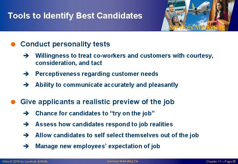 Tools to Identify Best Candidates Services Marketing = Conduct personality tests è Willingness to