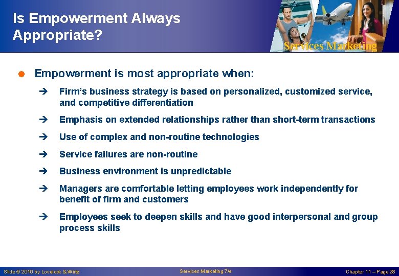 Is Empowerment Always Appropriate? Services Marketing = Empowerment is most appropriate when: è Firm’s
