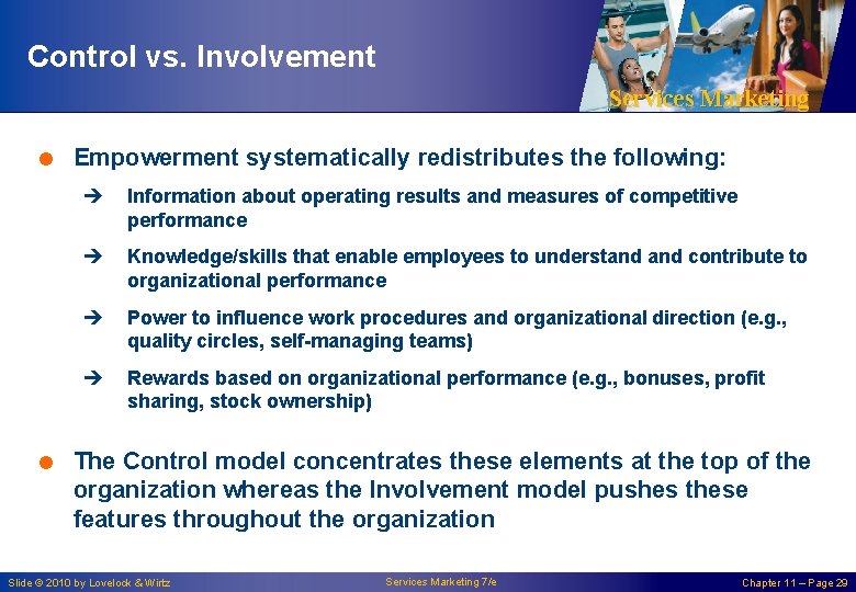 Control vs. Involvement Services Marketing = Empowerment systematically redistributes the following: è Information about
