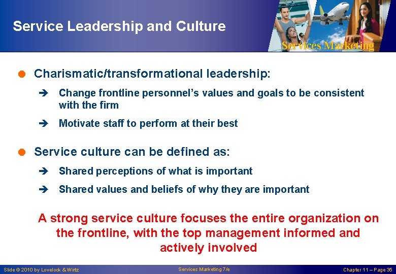 Service Leadership and Culture Services Marketing = Charismatic/transformational leadership: è Change frontline personnel’s values