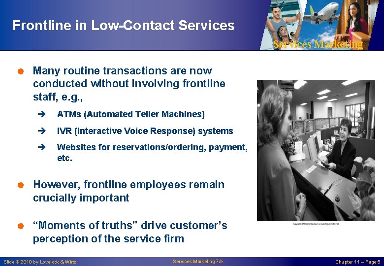 Frontline in Low-Contact Services Marketing = Many routine transactions are now conducted without involving