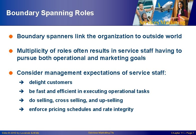 Boundary Spanning Roles Services Marketing = Boundary spanners link the organization to outside world
