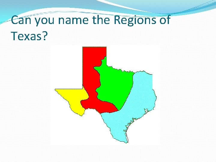 Can you name the Regions of Texas? 