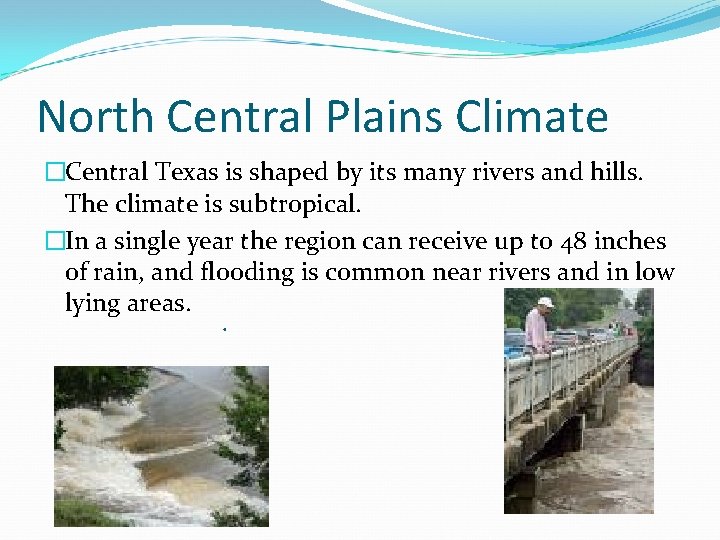 North Central Plains Climate �Central Texas is shaped by its many rivers and hills.