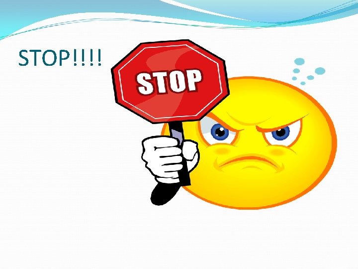 STOP!!!! 