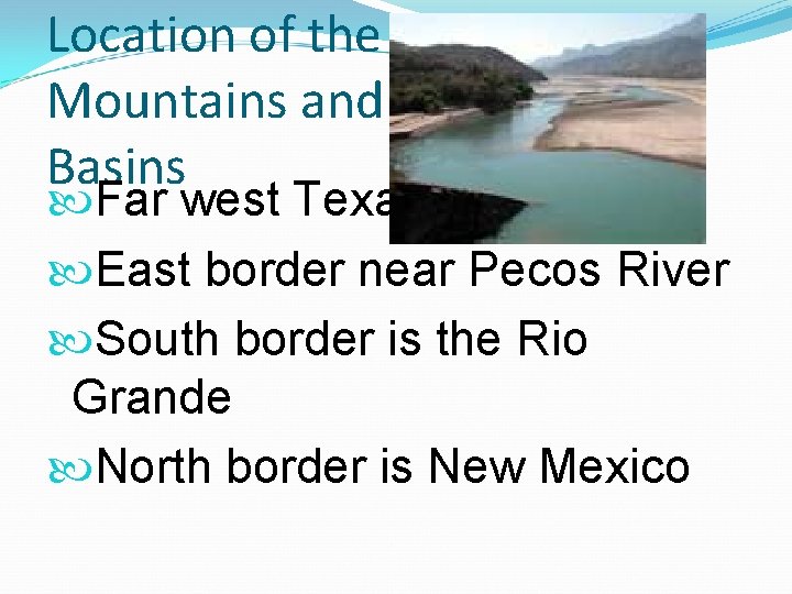 Location of the Mountains and Basins Far west Texas East border near Pecos River